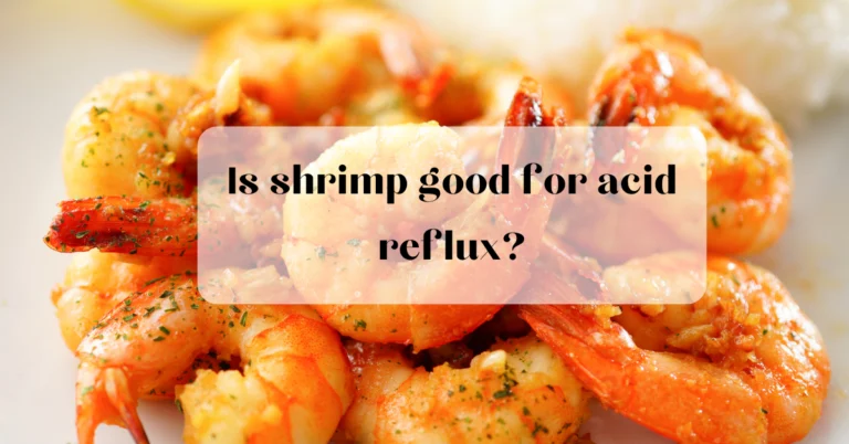 is shrimp good for acid reflux?