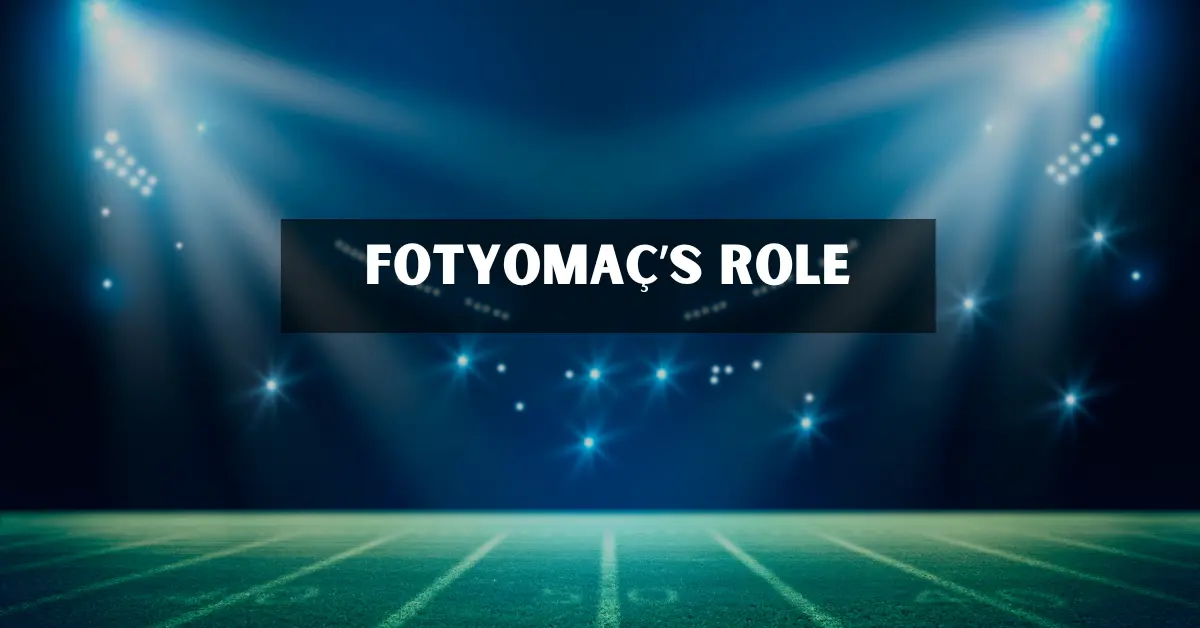 Fotyomaç’s Role