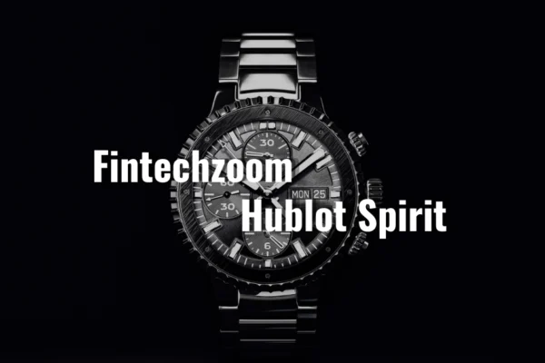 Fintechzoom Hublot Spirit