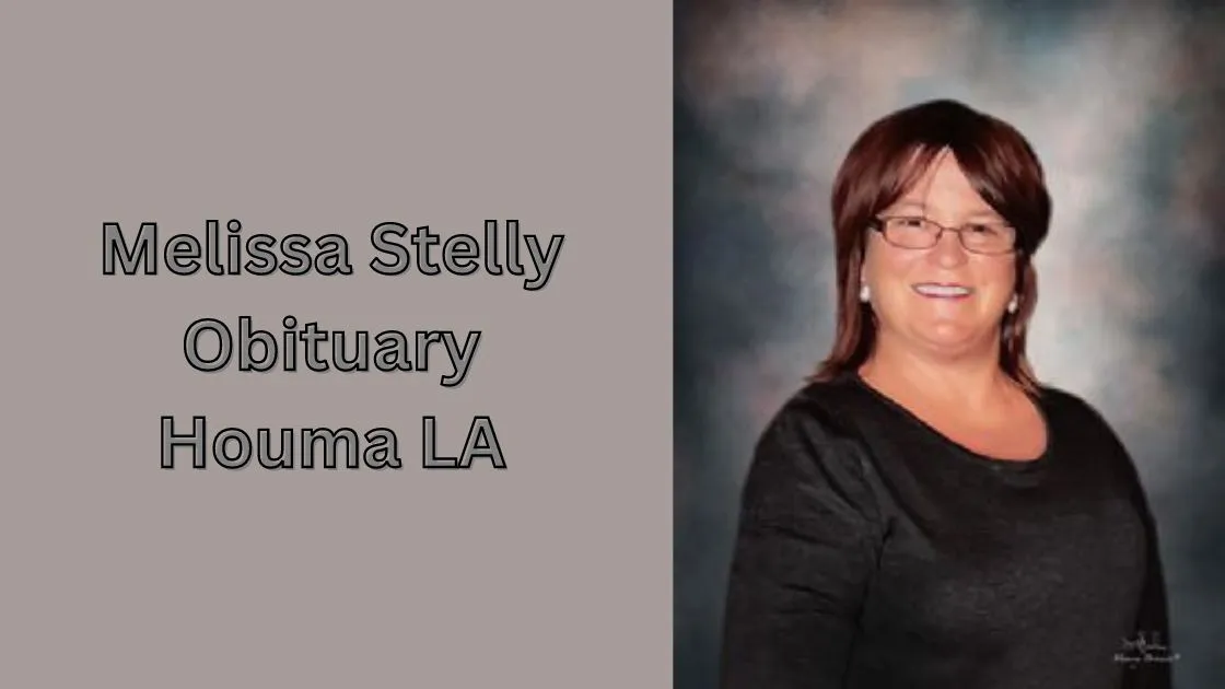 Melissa Stelly Obituary Houma LA